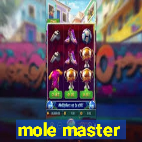 mole master